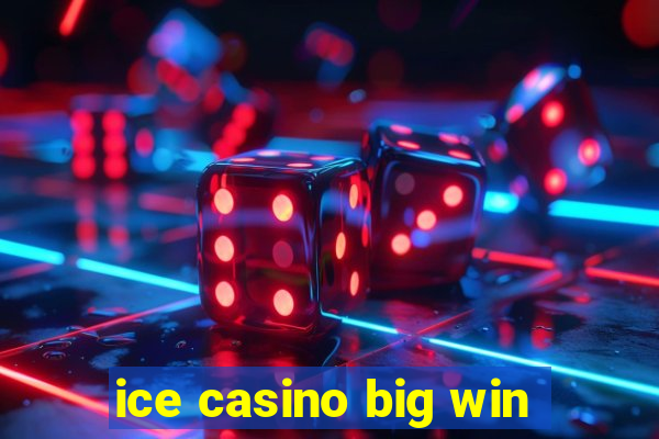 ice casino big win